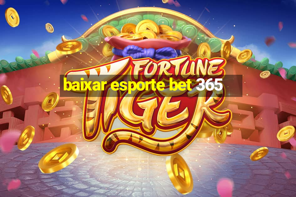 baixar esporte bet 365