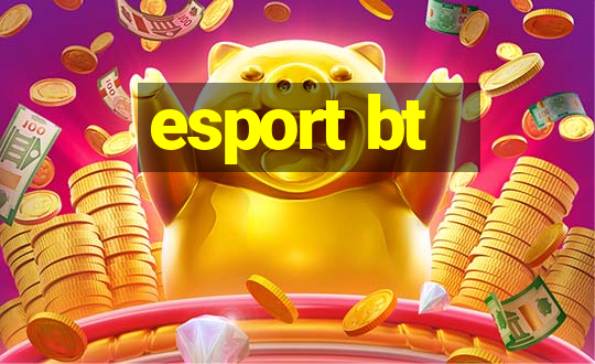 esport bt