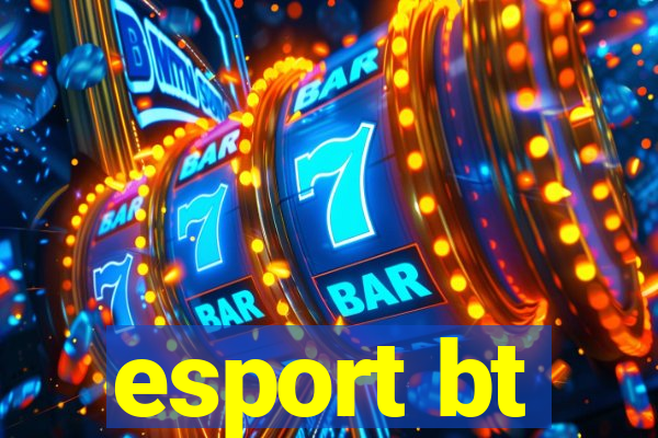 esport bt