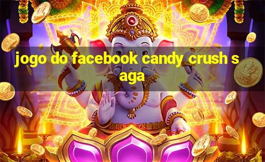 jogo do facebook candy crush saga