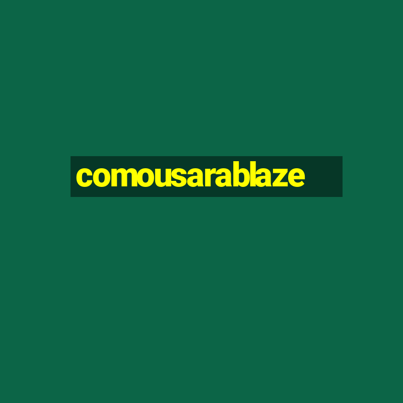 comousarablaze