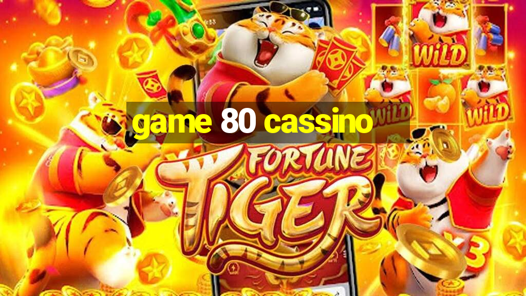 game 80 cassino