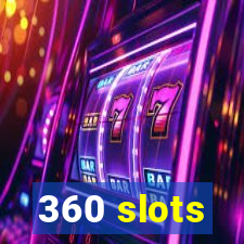 360 slots