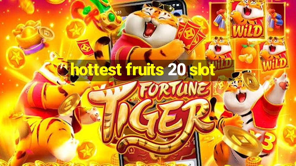 hottest fruits 20 slot