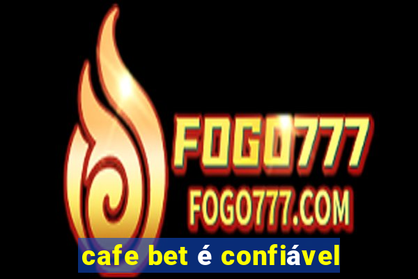 cafe bet é confiável