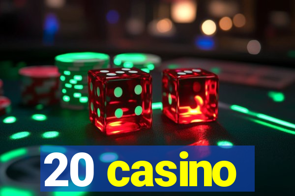 20 casino