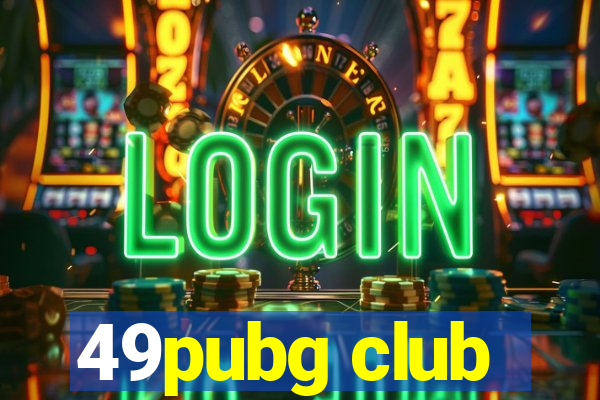 49pubg club