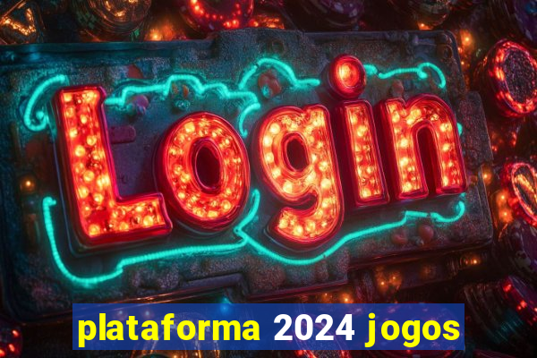 plataforma 2024 jogos