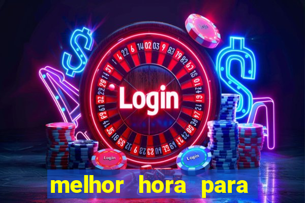 melhor hora para jogar slots online