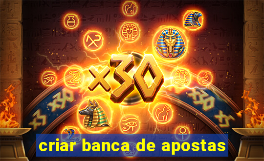 criar banca de apostas