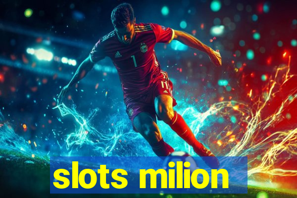 slots milion