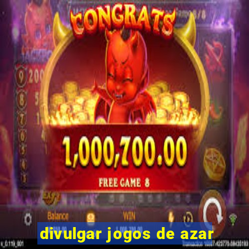 divulgar jogos de azar