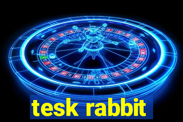 tesk rabbit