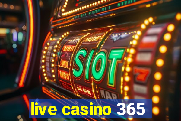 live casino 365