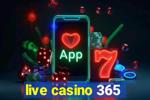 live casino 365