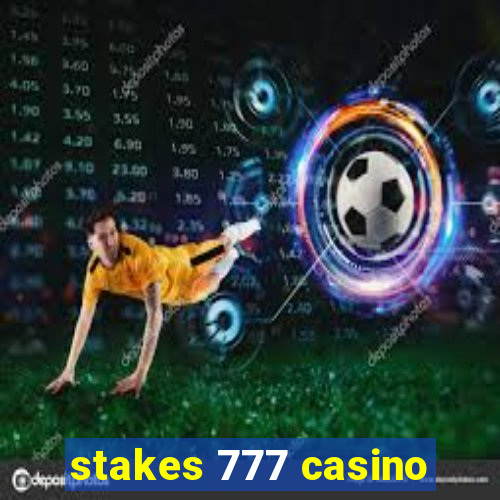 stakes 777 casino