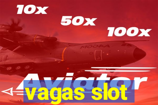 vagas slot