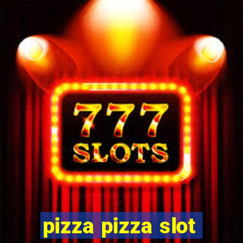 pizza pizza slot