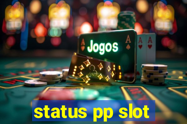 status pp slot