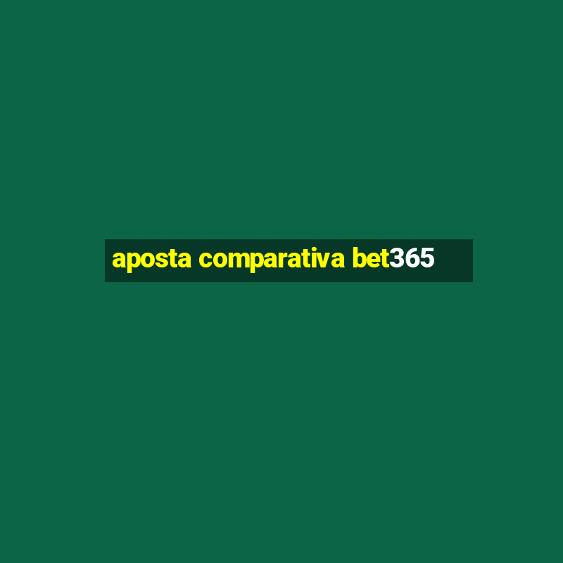 aposta comparativa bet365