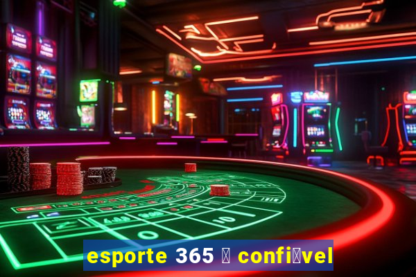 esporte 365 茅 confi谩vel