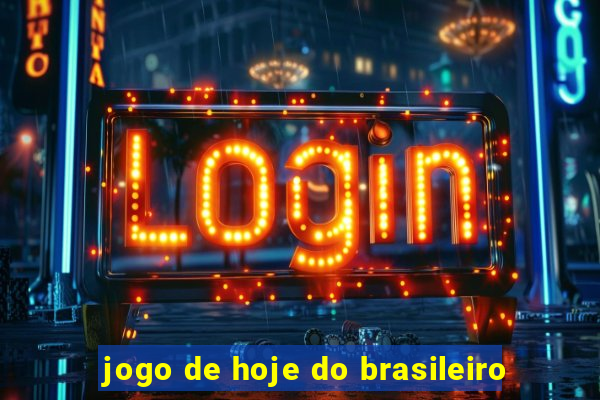 jogo de hoje do brasileiro