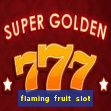 flaming fruit slot free play