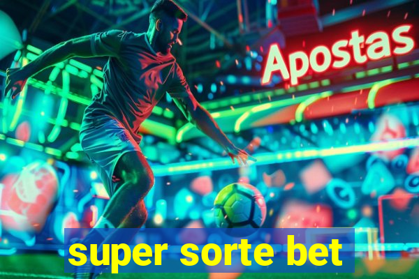 super sorte bet