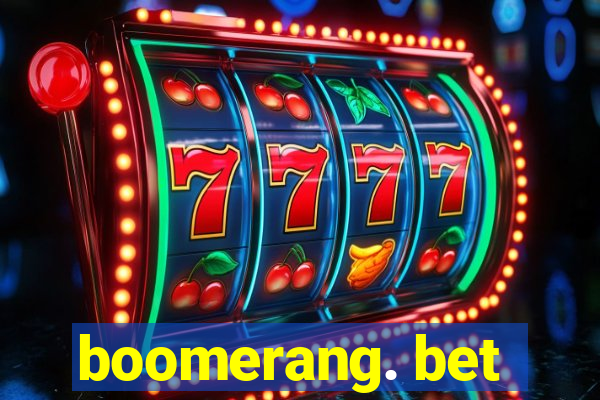 boomerang. bet