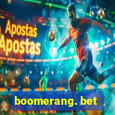 boomerang. bet