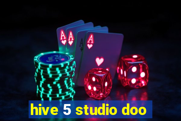 hive 5 studio doo