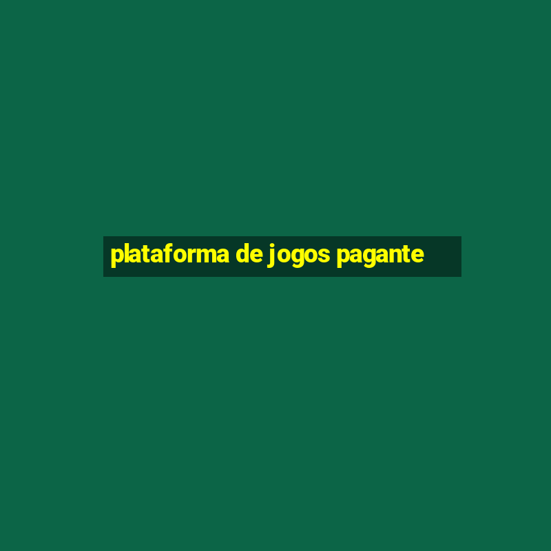 plataforma de jogos pagante