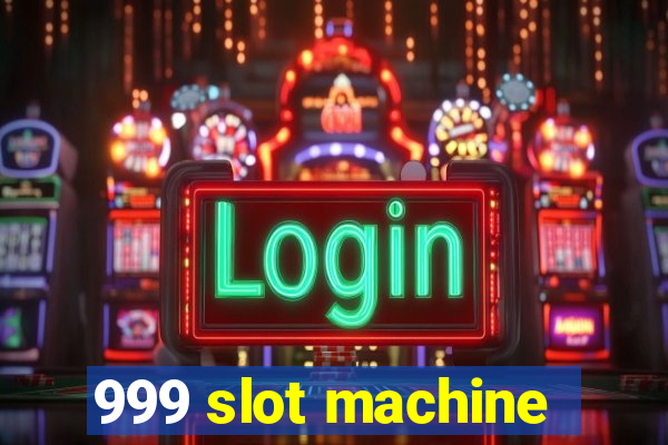 999 slot machine