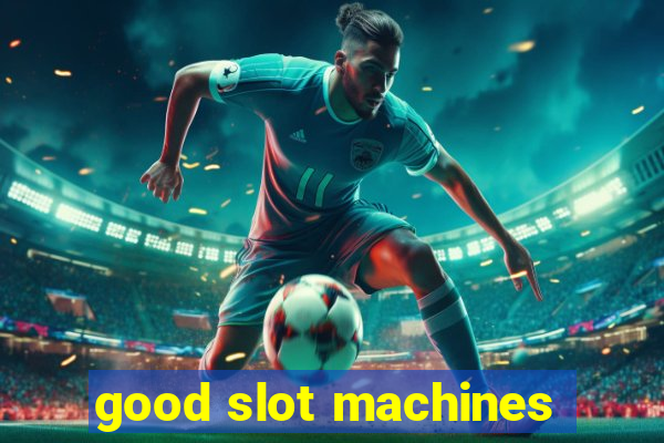 good slot machines