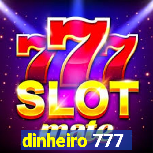 dinheiro 777