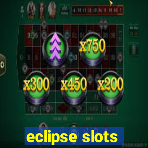 eclipse slots