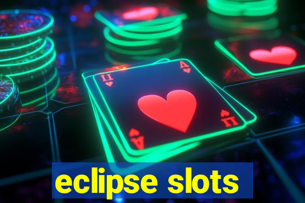 eclipse slots