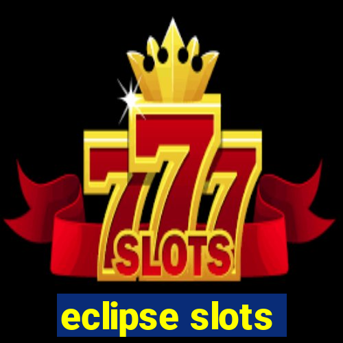 eclipse slots