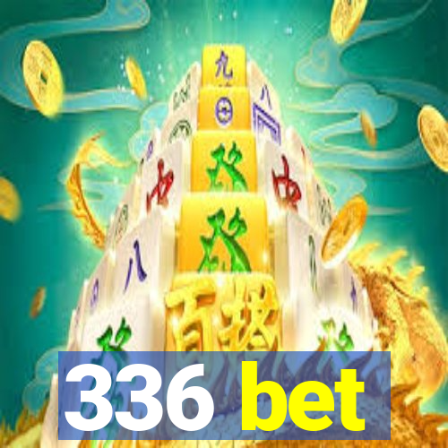 336 bet