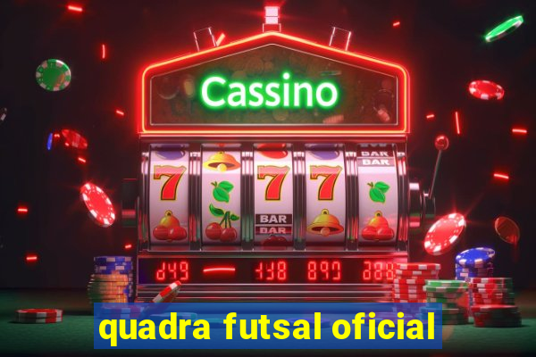 quadra futsal oficial