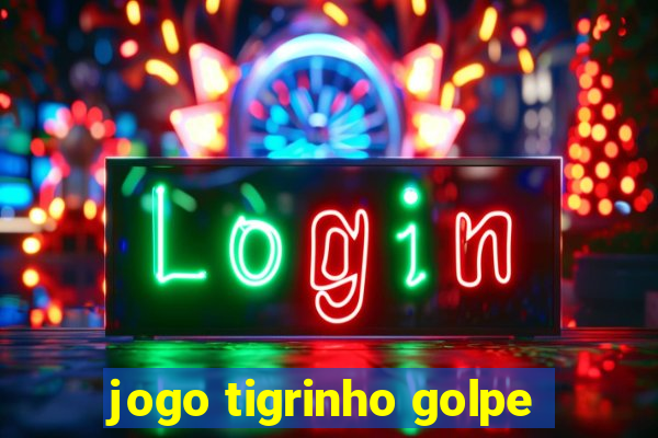 jogo tigrinho golpe