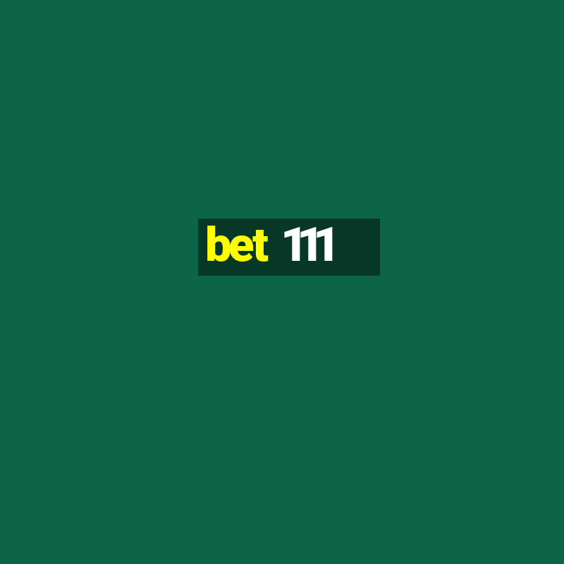 bet 111