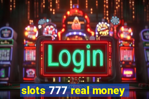 slots 777 real money