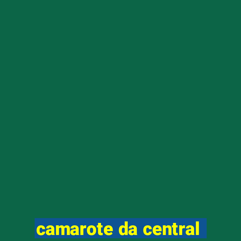 camarote da central