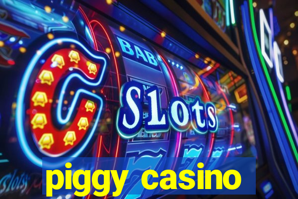 piggy casino