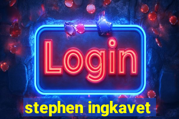 stephen ingkavet