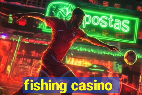 fishing casino