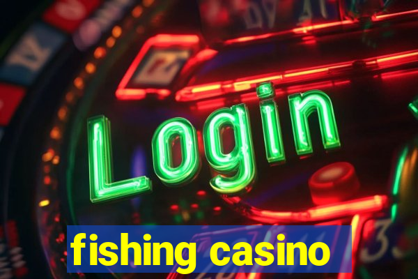 fishing casino