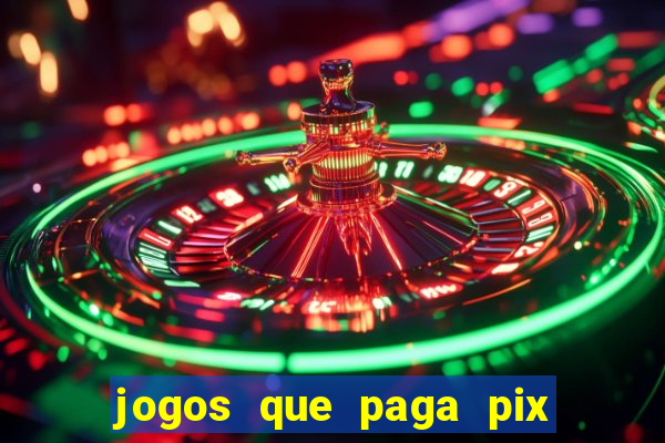 jogos que paga pix na hora