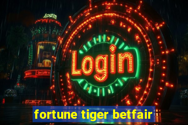 fortune tiger betfair